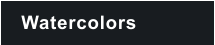 Watercolors